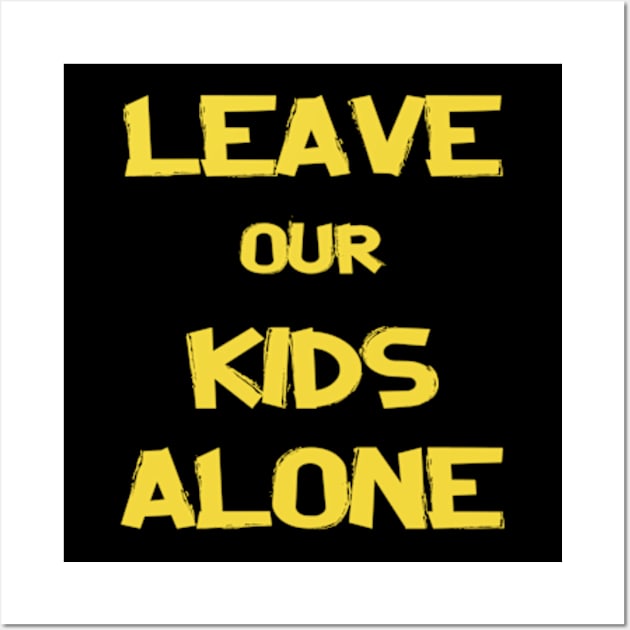 leave our kids alone Wall Art by Moulezitouna